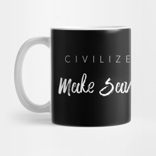 Civilize The Mind, Make Savage The Body Mug